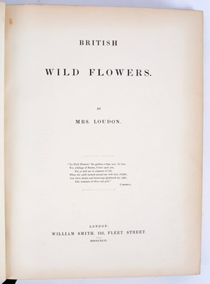 Lot 110 - Loudon (Mrs Jane) British Wild Flowers, 1846,...